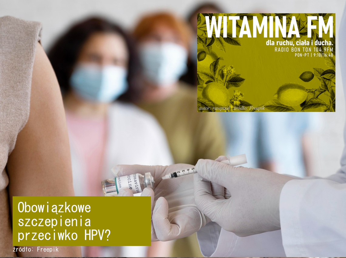 Obowiązkowe szczepienia przeciw HPV? - Witamina FM Obowiązkowe szczepienia przeciw HPV? - Witamina FM