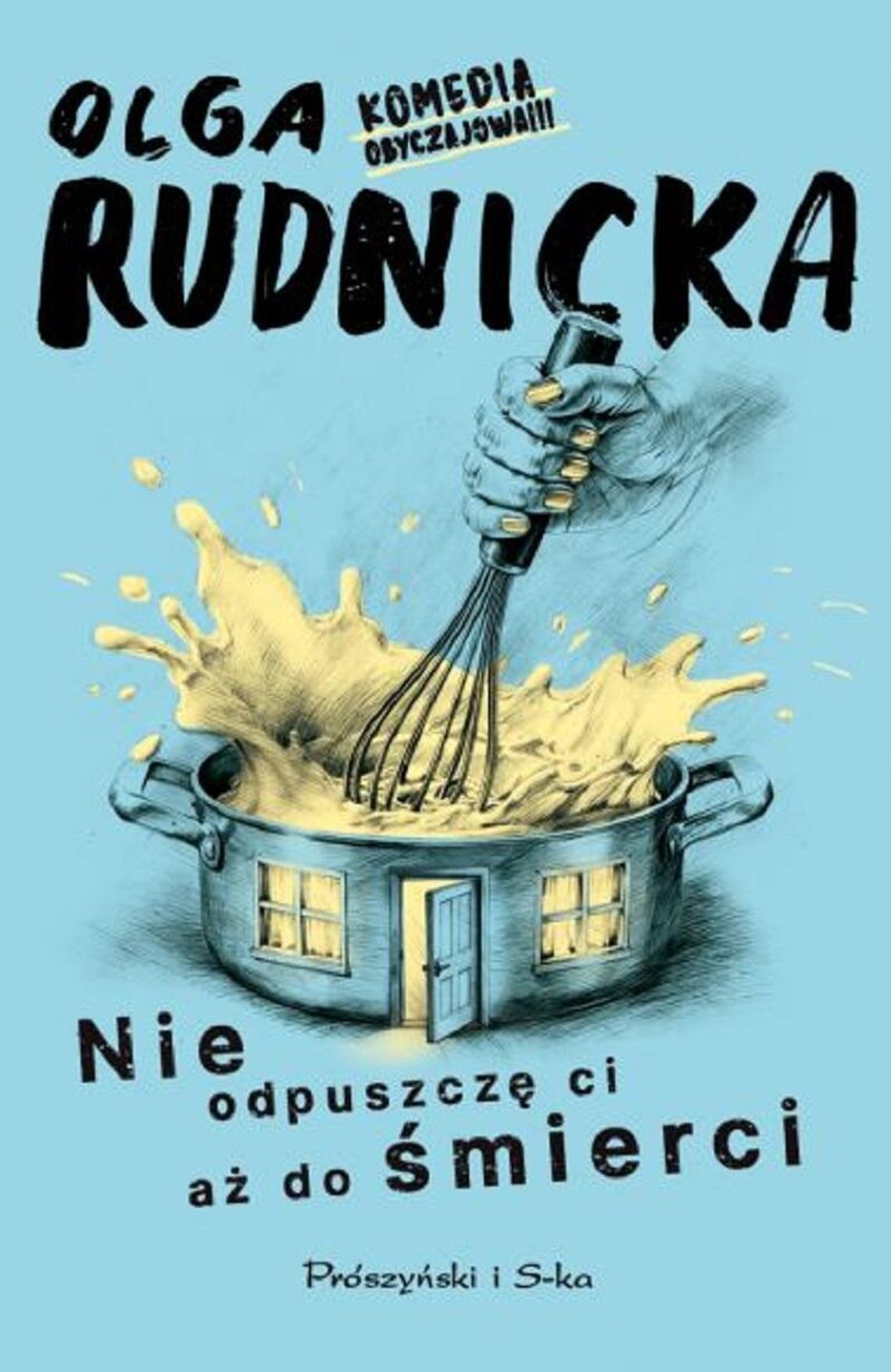Olga Rudnicka "Nie odpuszczę ci aż do śmierci" Olga Rudnicka "Nie odpuszczę ci aż do śmierci"