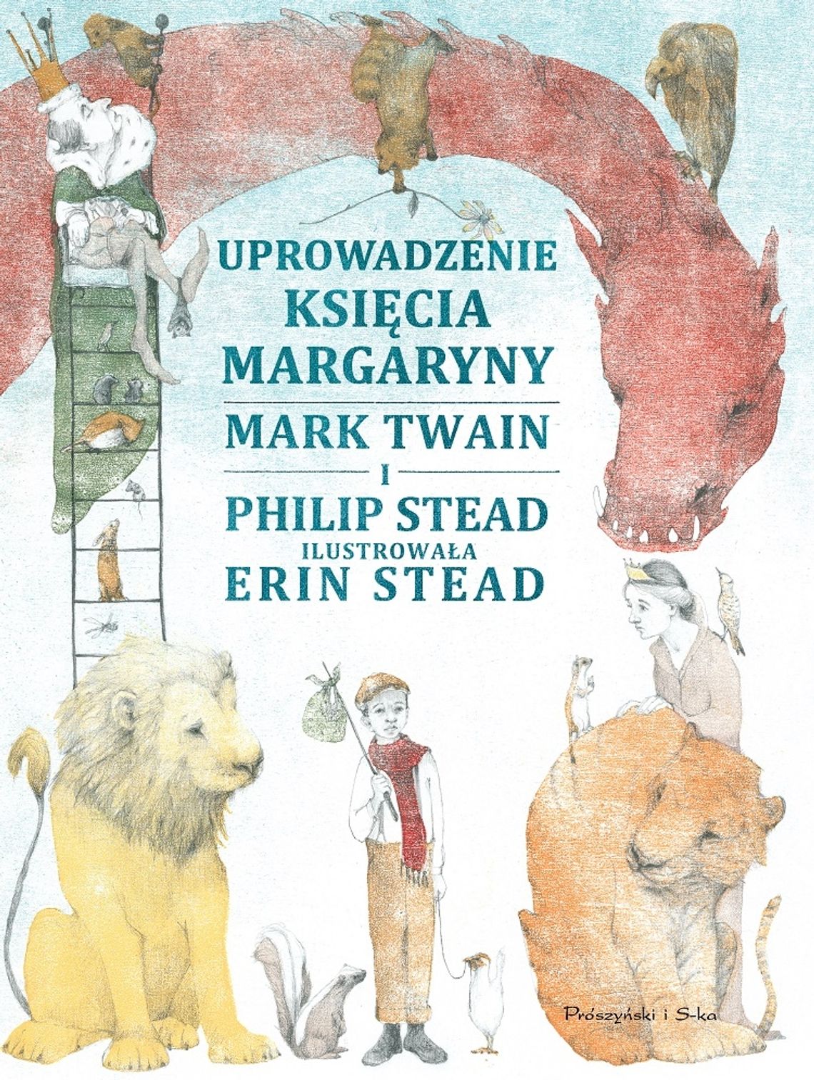 Philip Stead, Mark Twain "Uprowadzenie Księcia Margaryny"; wyd. Prószyński i S-ka
