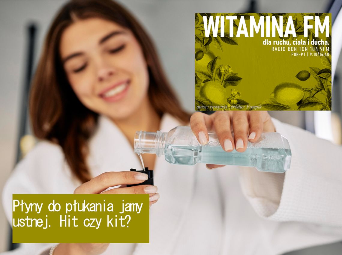Płyny do płukania jamy ustnej. Hit czy kit? - Witamina FM