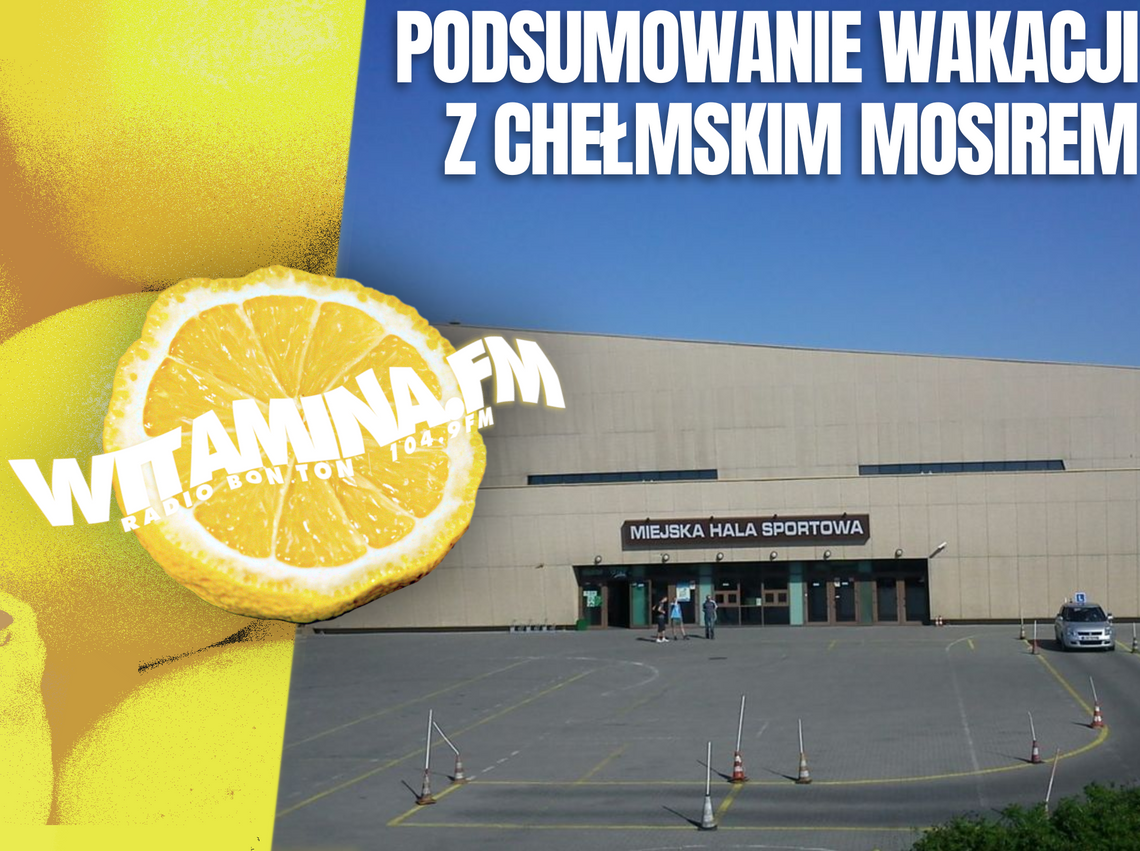 Podsumowanie wakacji z MOSiRem w Chełmie - Witamina.FM