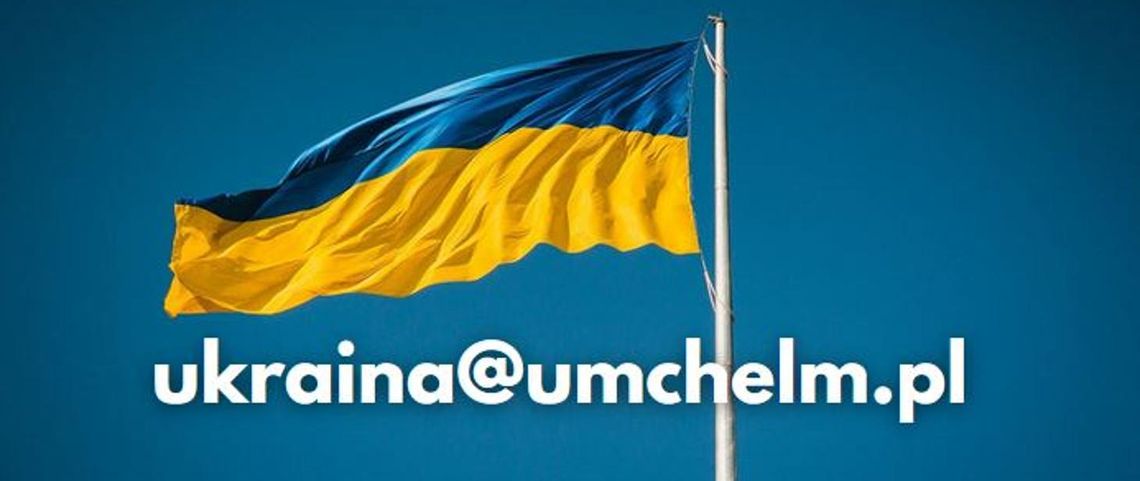 Pomoc dla Ukrainy - ukraina@umchelm.pl