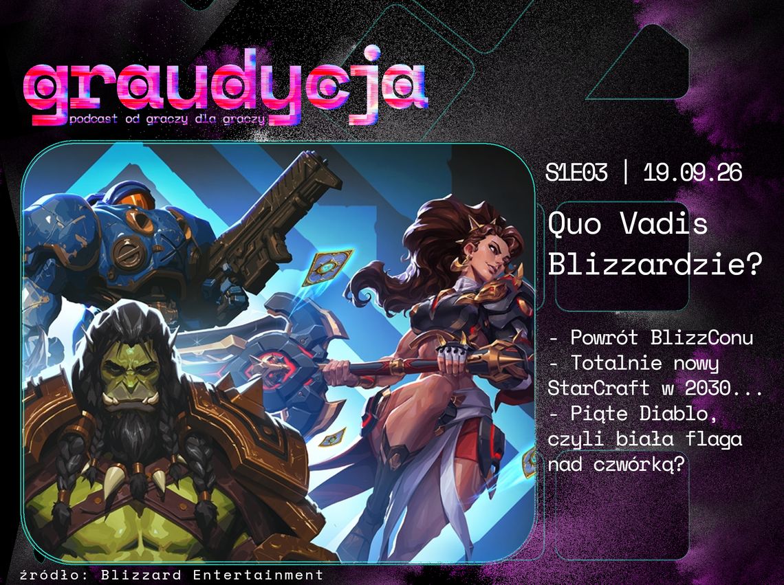 Quo Vadis Blizzardzie? | GRAUDYCJA | S1E03