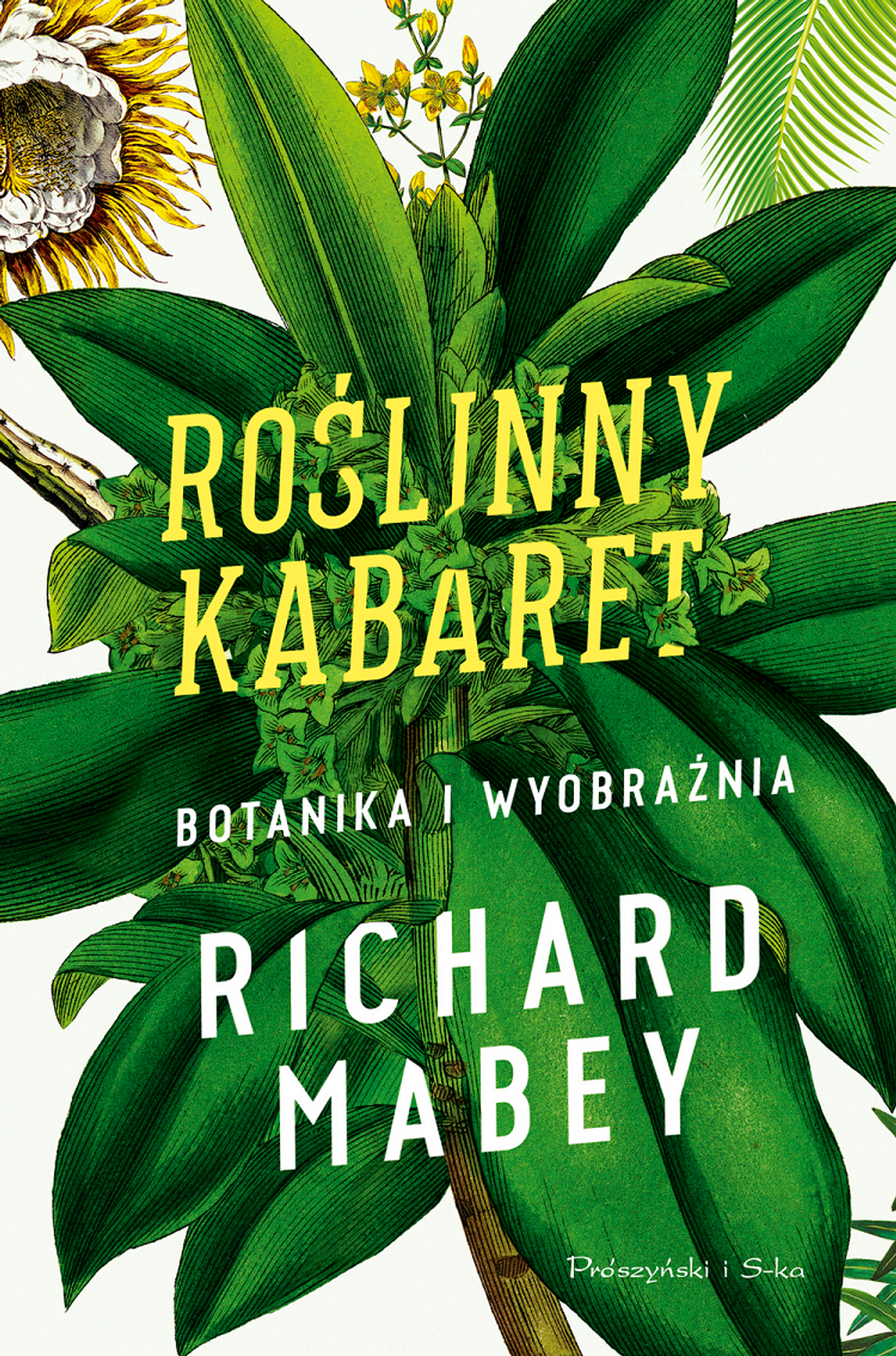 Richard Mabey "Roślinny kabaret. Botanika i wyobraźnia"; wyd. Prószyński i S-ka