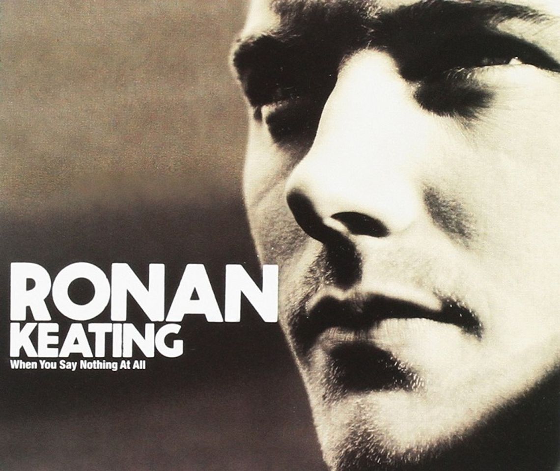 RONAN KEATING "When you say nothing at all"