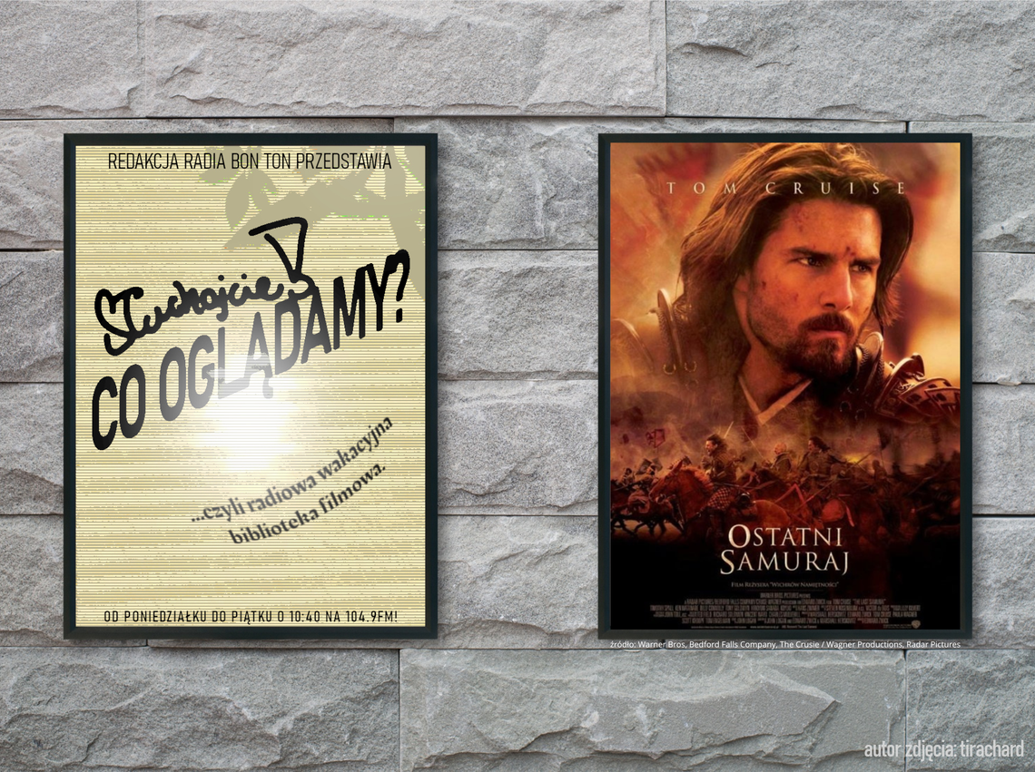 Słuchajcie! Co oglądamy? (odc. 12) - "Ostatni samuraj" Słuchajcie! Co oglądamy? (odc. 12) - "Ostatni samuraj"