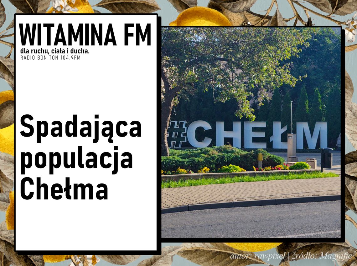 Spadająca populacja Chełma | Witamina FM Spadająca populacja Chełma | Witamina FM