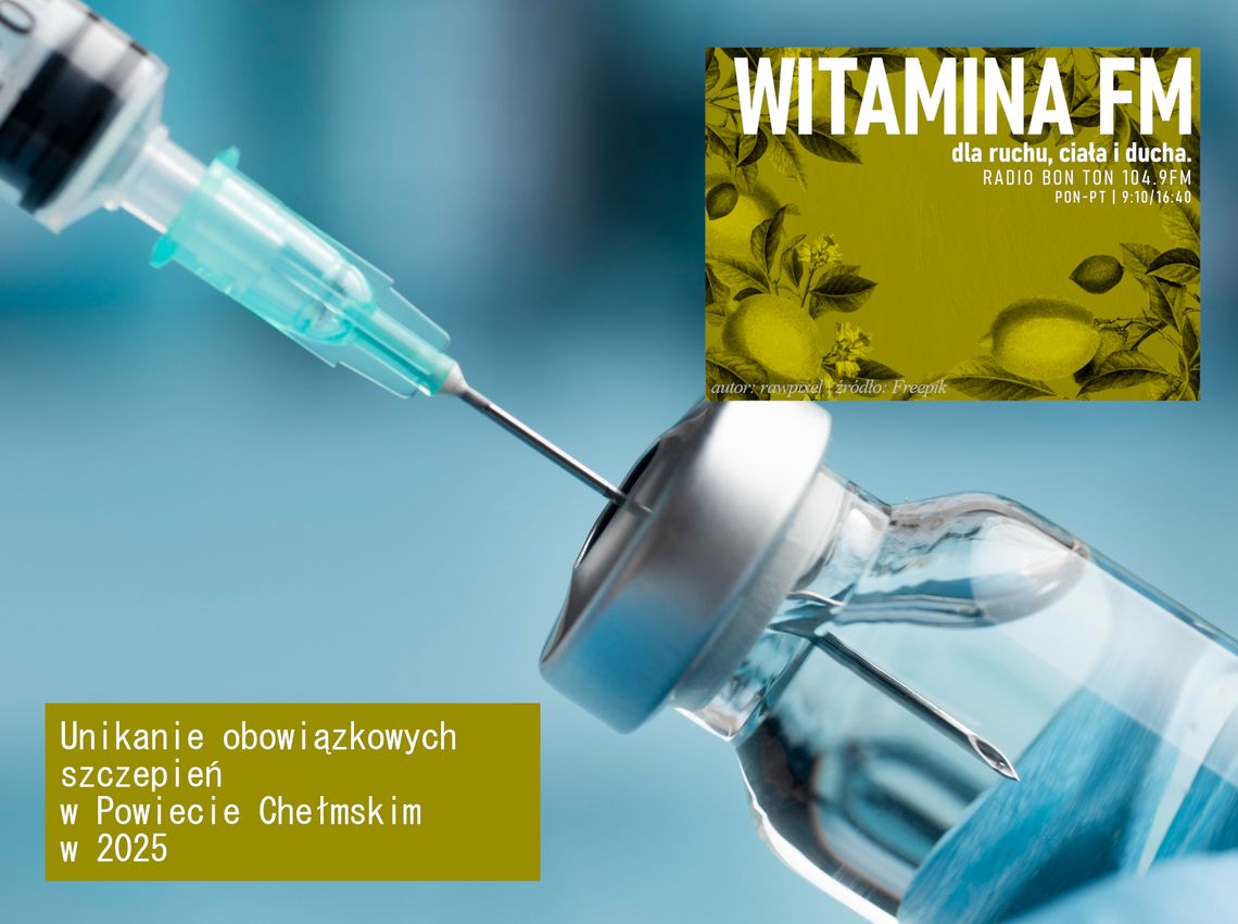 Unikanie obowiązkowych szczepień w Powiecie Chełmskim w 2025 - Witamina FM Unikanie obowiązkowych szczepień w Powiecie Chełmskim w 2025 - Witamina FM