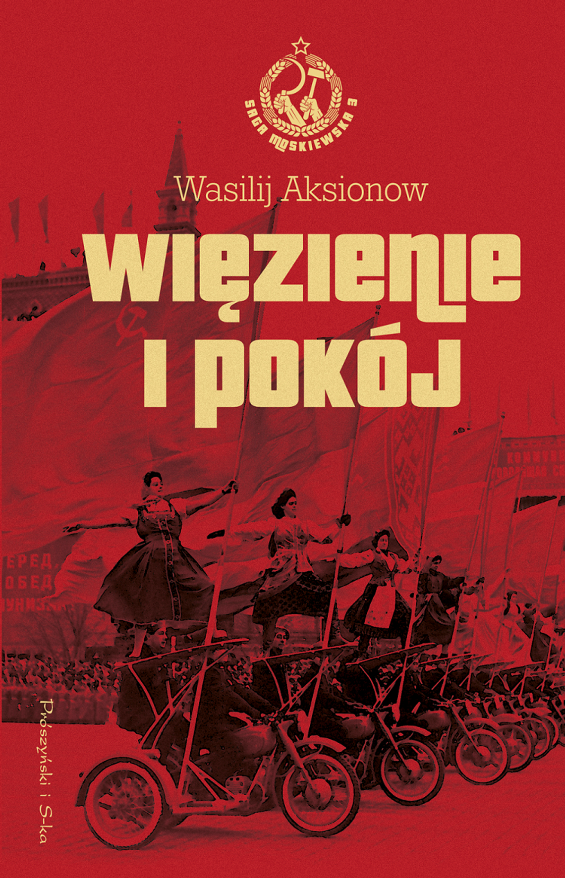 Wasilij Aksionow "Więzienie i pokój. Saga moskiewska. Tom 3"; wyd. Prószyński i S-ka