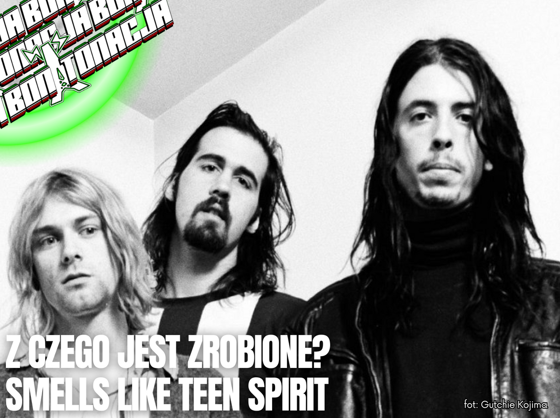 Z czego jest zrobione 'Smells like teen spirit'? - BonTonacja