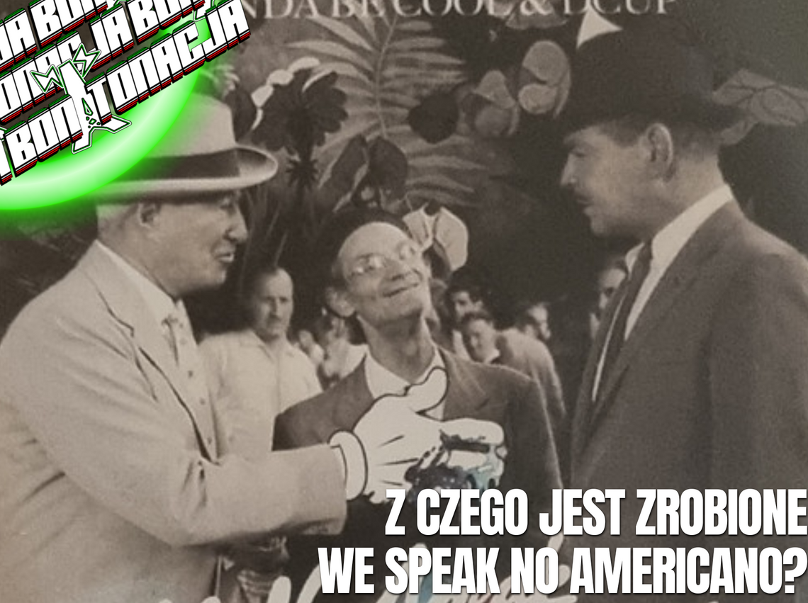 Z czego jest zrobione "We speak no americano"? - BonTonacja