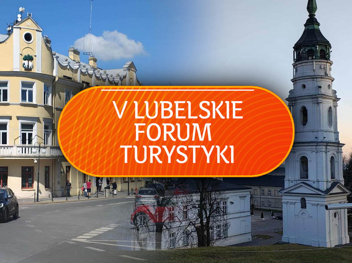 Zaproszenie na V Lubelskie Forum Turystyki! Zaproszenie na V Lubelskie Forum Turystyki!