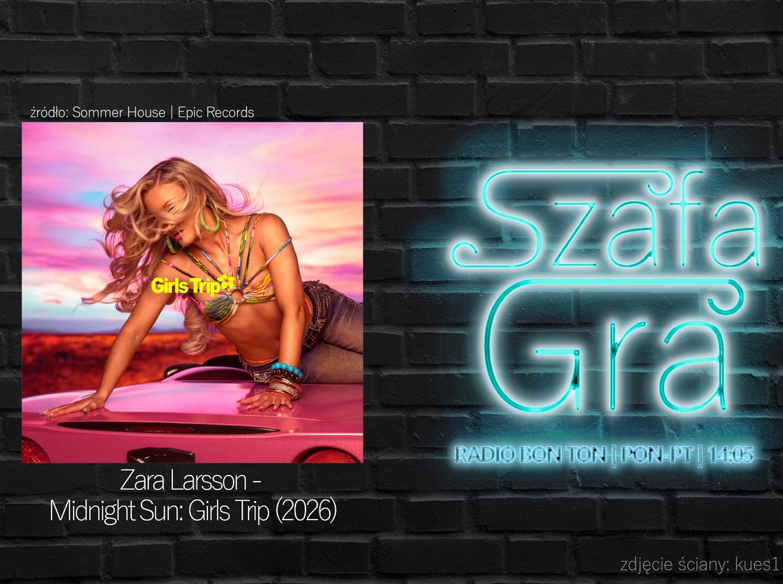 Zara Larsson - Midnight Sun: Girls Trip (2026) | SZAFA GRA Zara Larsson - Midnight Sun: Girls Trip (2026) | SZAFA GRA