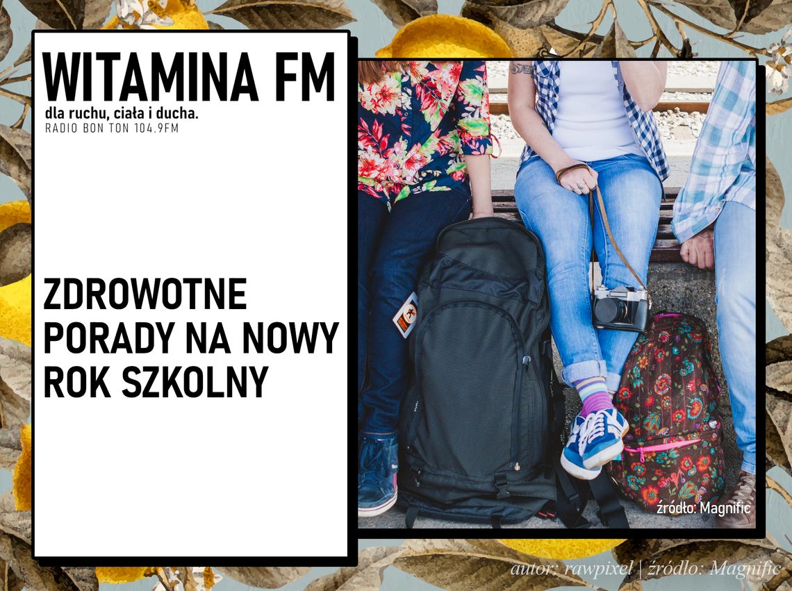 Zdrowotne porady na nowy rok szkolny | Witamina FM Zdrowotne porady na nowy rok szkolny | Witamina FM
