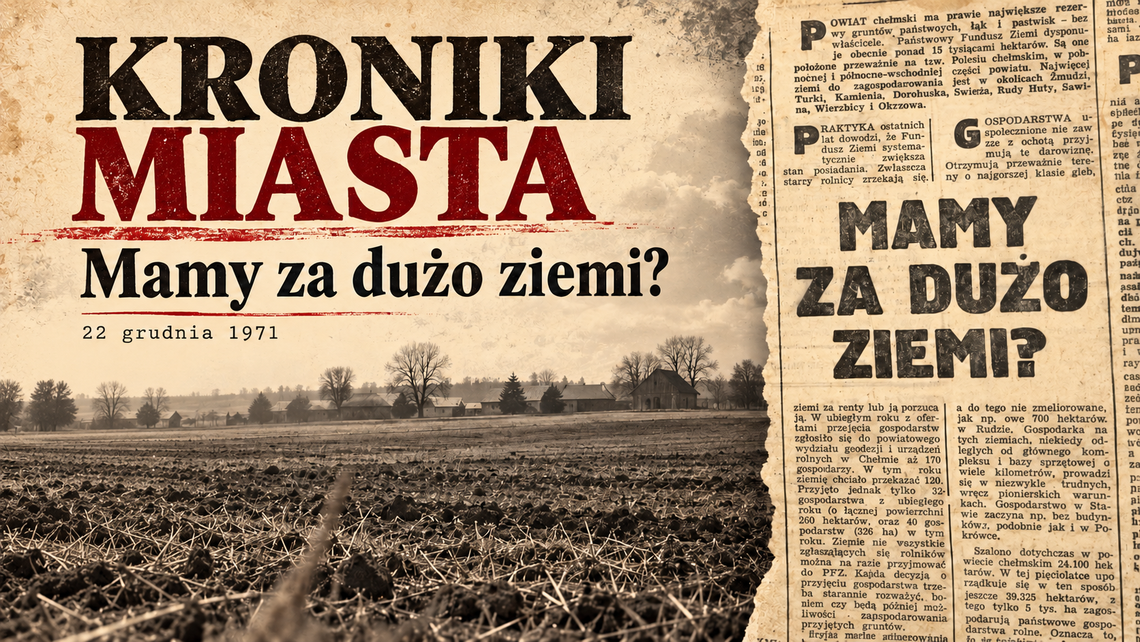 Ziemia czekała na gospodarzy. „Kroniki Miasta” wracają do 1971 roku Grafika ilustracyjna przygotowana z wykorzystaniem AI oraz fragmentu artykułu z „Kuriera Lubelskiego” z 22 grudnia 1971 roku