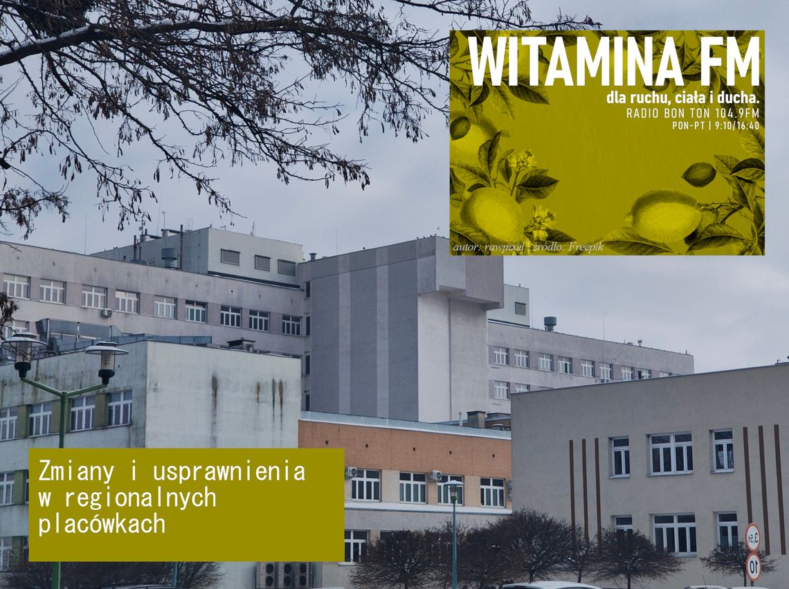 Zmiany i usprawnienia w regionalnych placówkach - Witamina FM